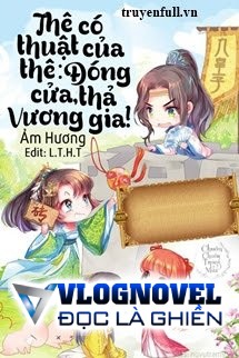 Thê Có Thuật Của Thê: Đóng Cửa, Thả Vương Gia!