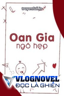 Oan Gia Ngõ Hẹp - Bố Lan Kỳ