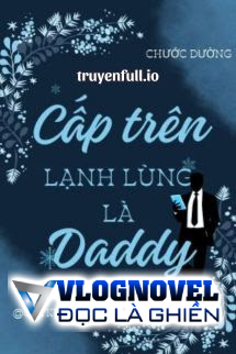 Cấp Trên Lạnh Lùng Là Daddy - Chước Đường